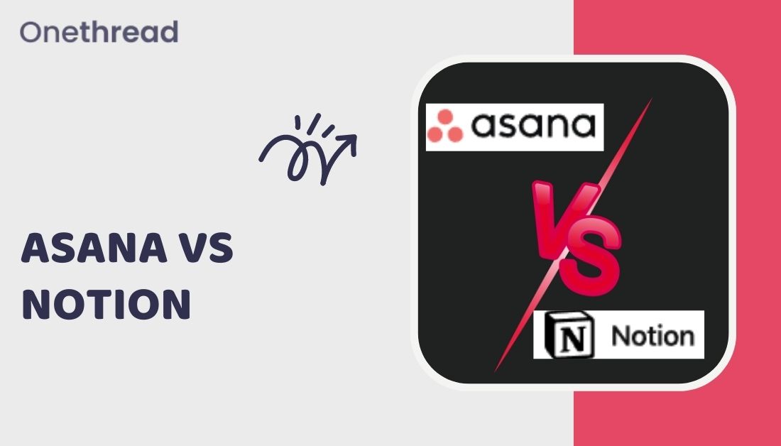 Asana Vs Notion: The Ultimate Comparison