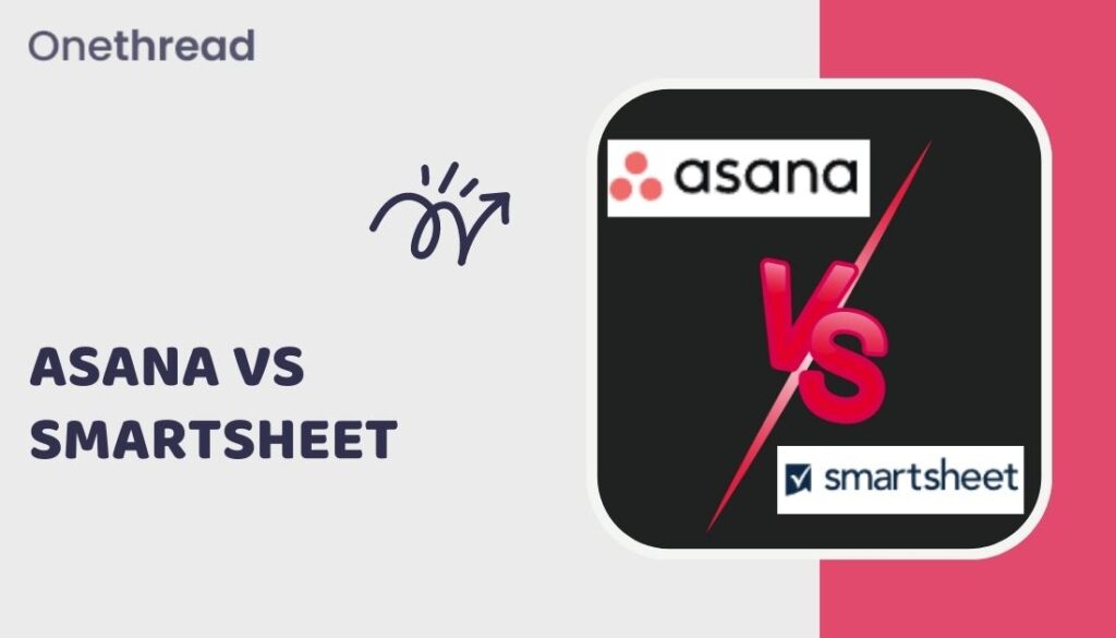 Asana Vs Smartsheet Which Tool Should You Choose