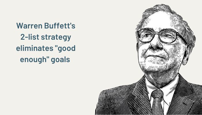 Warren Buffett's 2-list strategy eliminates "good enough" goals 