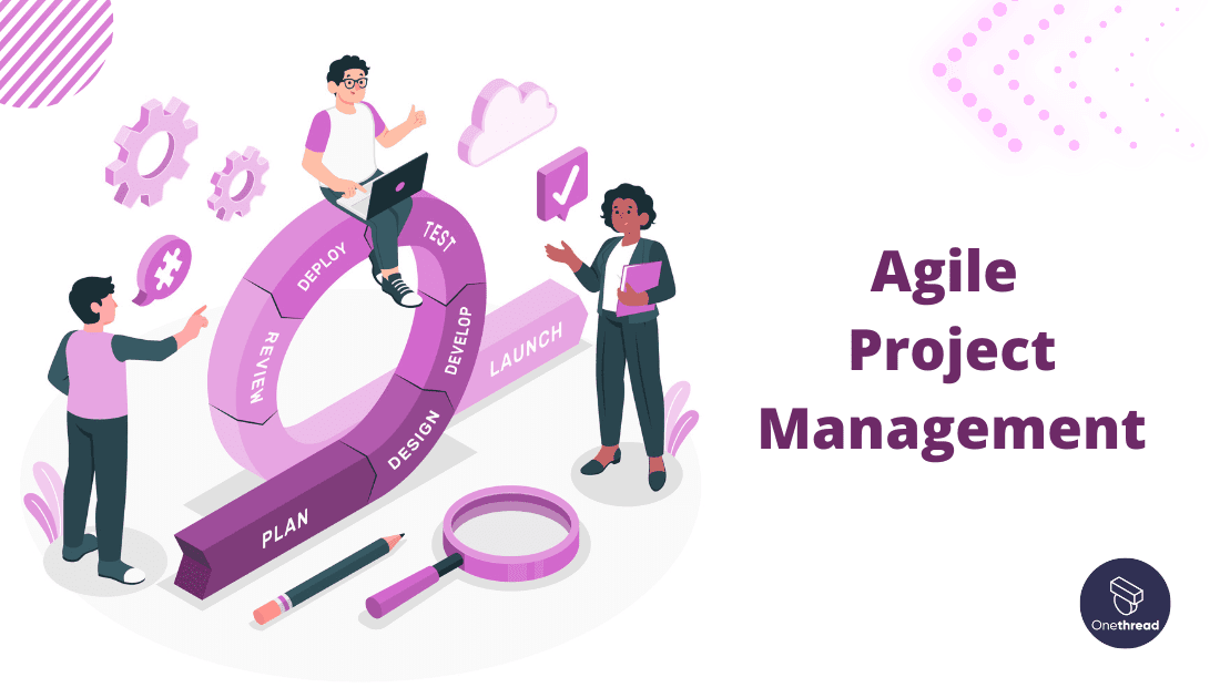 Agile Project Management: Is It Your Success Methodology? | OnethreadBlog