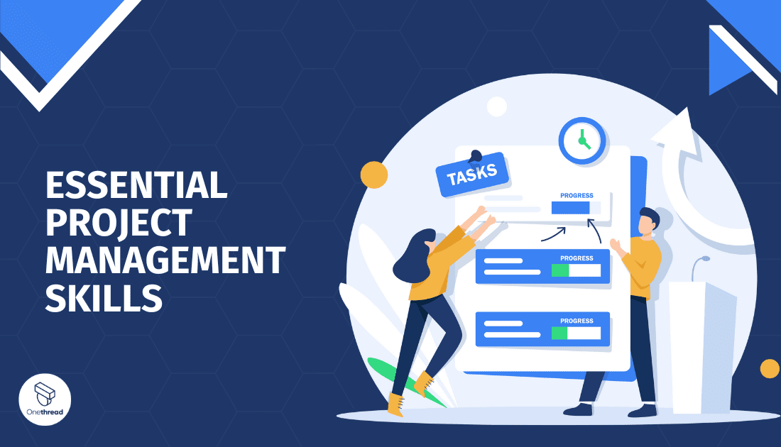 Essential Project Management Skills: A Comprehensive Guide | Onethread