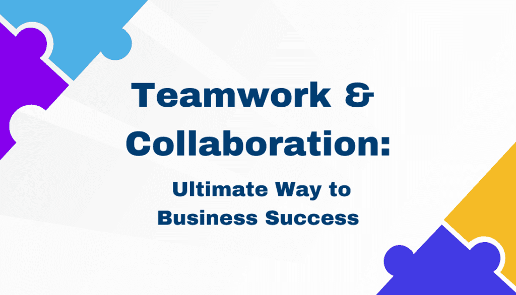 Teamwork & Collaboration: Ultimate Way to Business Success | OnethreadBlog