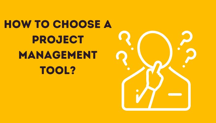How to choose a project management tool