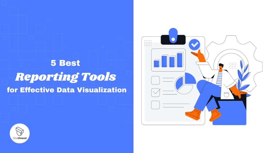 5 Best Reporting Tools for Effective Data Visualization | OnethreadBlog