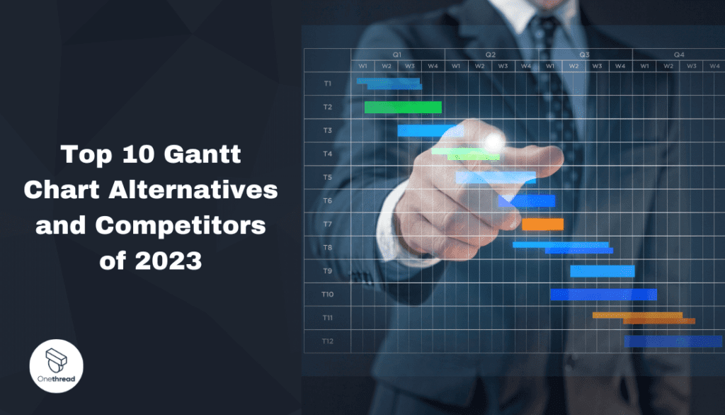 Top 10 Gantt Chart Alternatives and Competitors of 2023 | OnethreadBlog