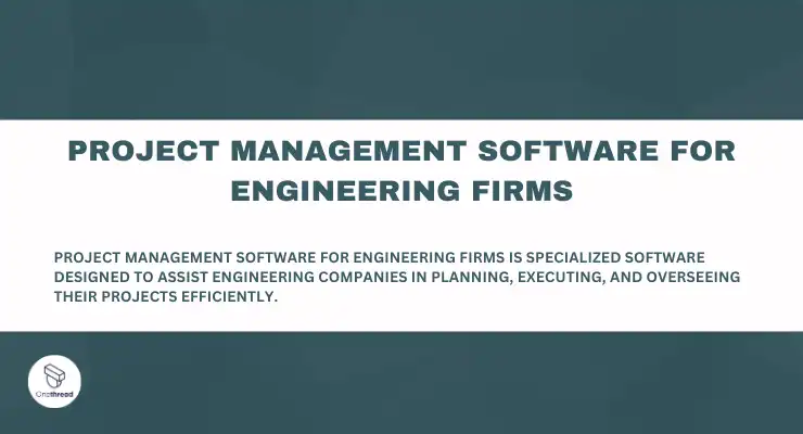 Project Management Software for Engineering Firms