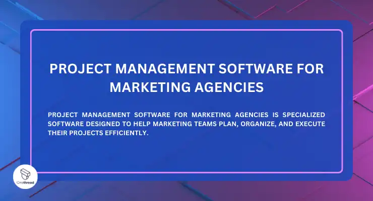 Project Management Software For Marketing Agencies