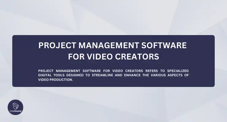 Project Management Software for Video Creators
