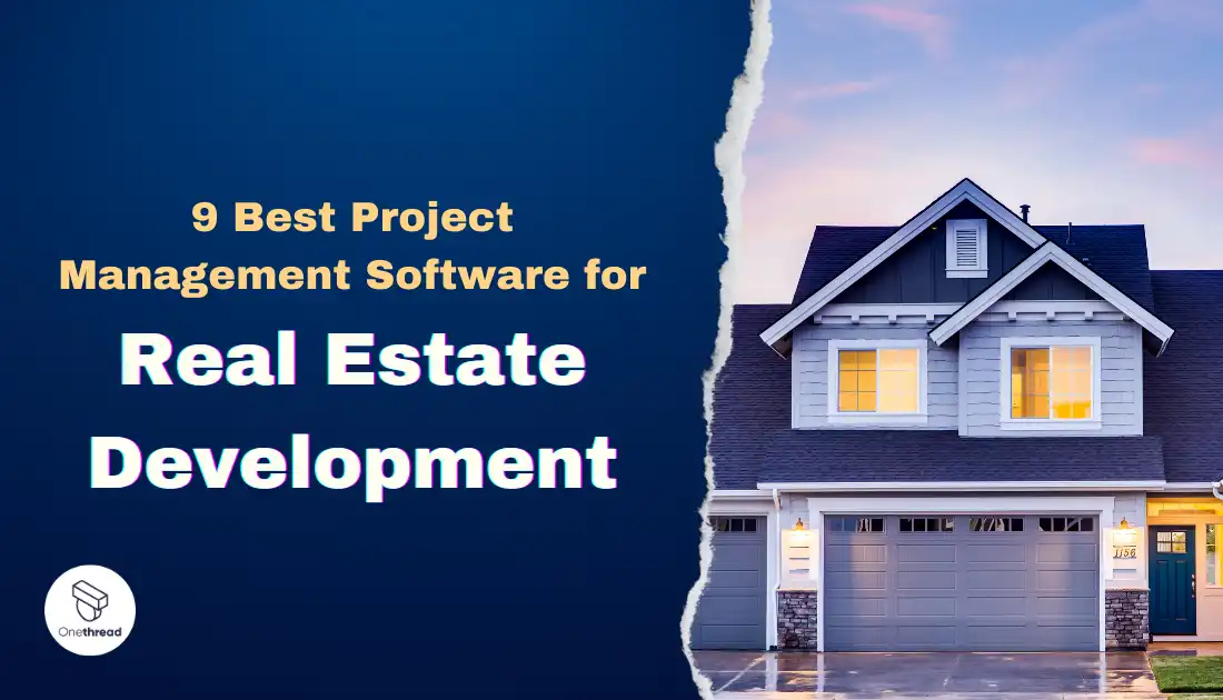 9 Best Project Management Software for Real Estate Development in 