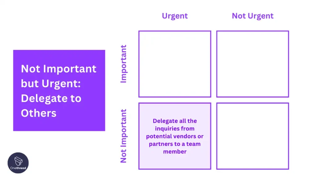 Not Important but Urgent: Delegate to Others